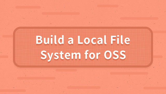 Build a Local File System With OSS