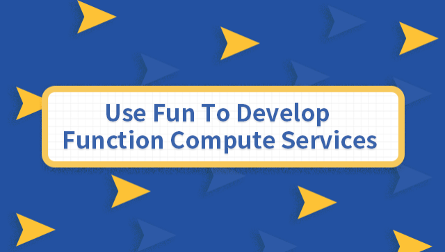 Use Fun to Develop Function Compute Services