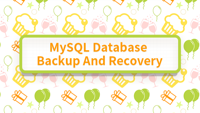 MySQL Database Backup and Recovery
