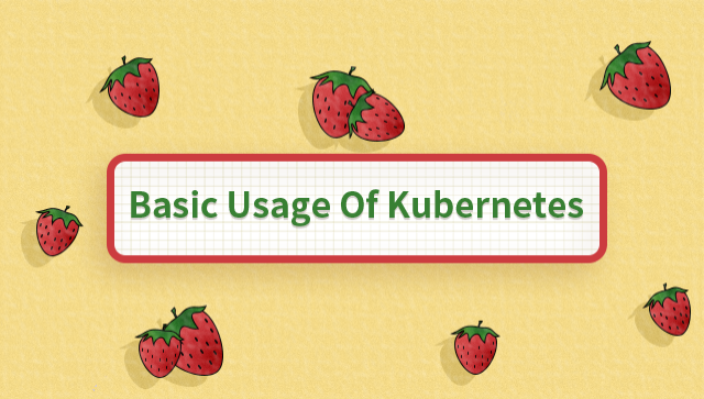 Basic Usage of Kubernetes