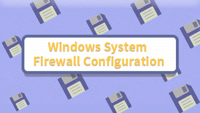Windows System Firewall Configuration
