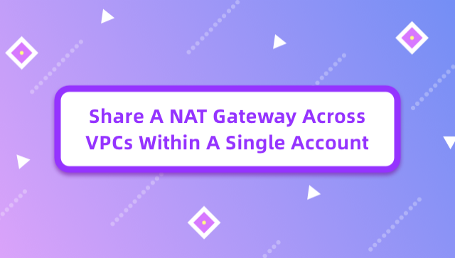 Share a NAT Gateway Across VPCs Within a Single Account