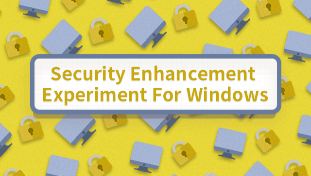 Security Enhancement Experiment for Windows