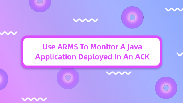 Use ARMS to Monitor a Java Application Deployed in an ACK