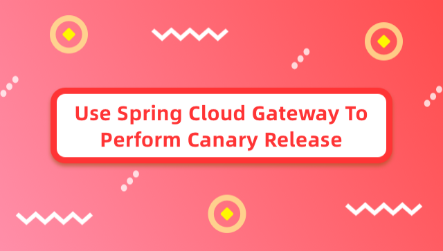 Use Spring Cloud Gateway to Perform Canary Release