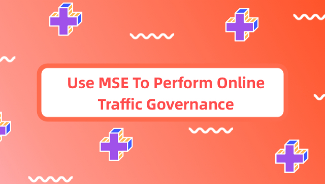 Use MSE to Perform Online Traffic Governance