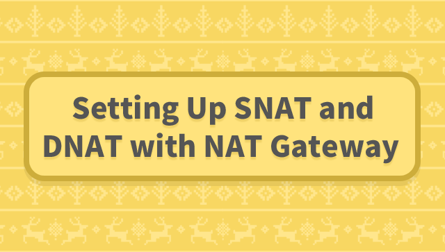Setting Up SNAT and DNAT With NAT Gateway
