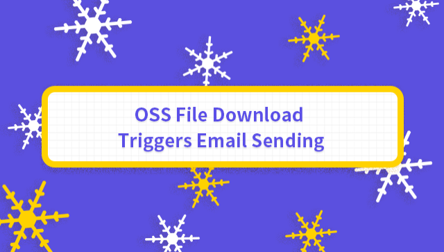 OSS File Download Triggers Email Sending