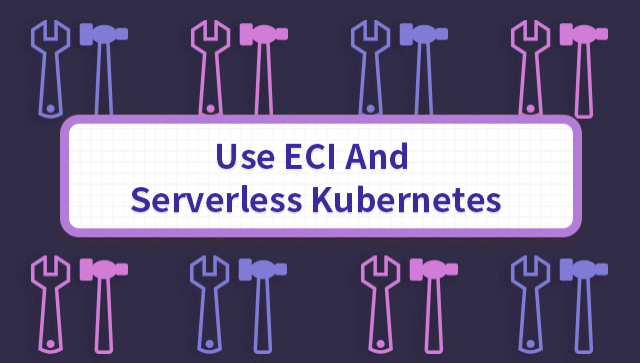 Use ECI and Serverless Kubernetes