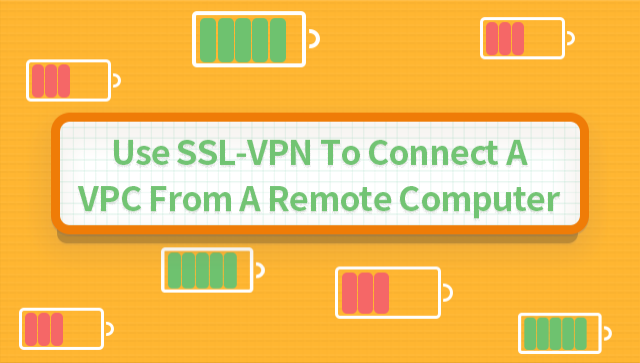 Use SSL-VPN to Connect a VPC From a Remote Computer