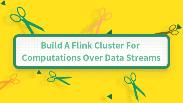Build a Flink Cluster for Computations Over Data Streams