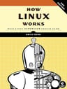 How Linux Works: What Every Superuser Should Know
